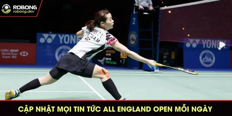 Cập nhật mọi tin tức All England Open mỗi ngày cùng Robong 