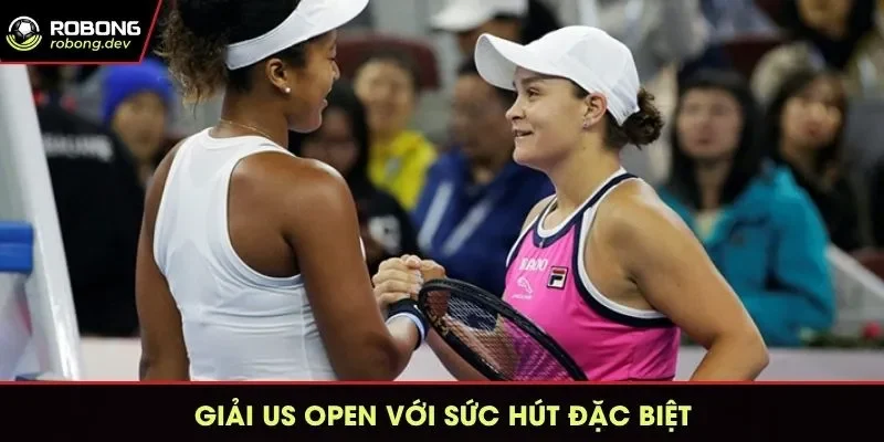 Giải US Open với sức hút đặc biệt
