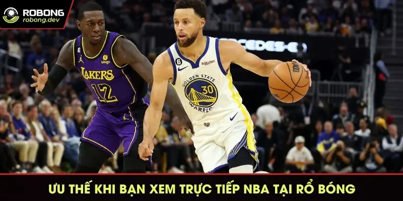 Những ưu điểm khi bạn xem trực tiếp NBA tại Rổ bóng
